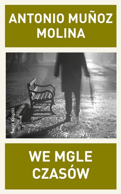 Antonio Munoz Molina
We mgle czasów