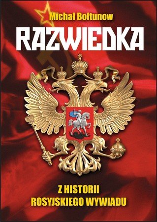 Michał Bołtunow
Razwiedka
Z historii rosyjskiego wywiadu