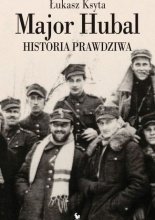 Łukasz Ksyta
Major Hubal. Historia prawdziwa