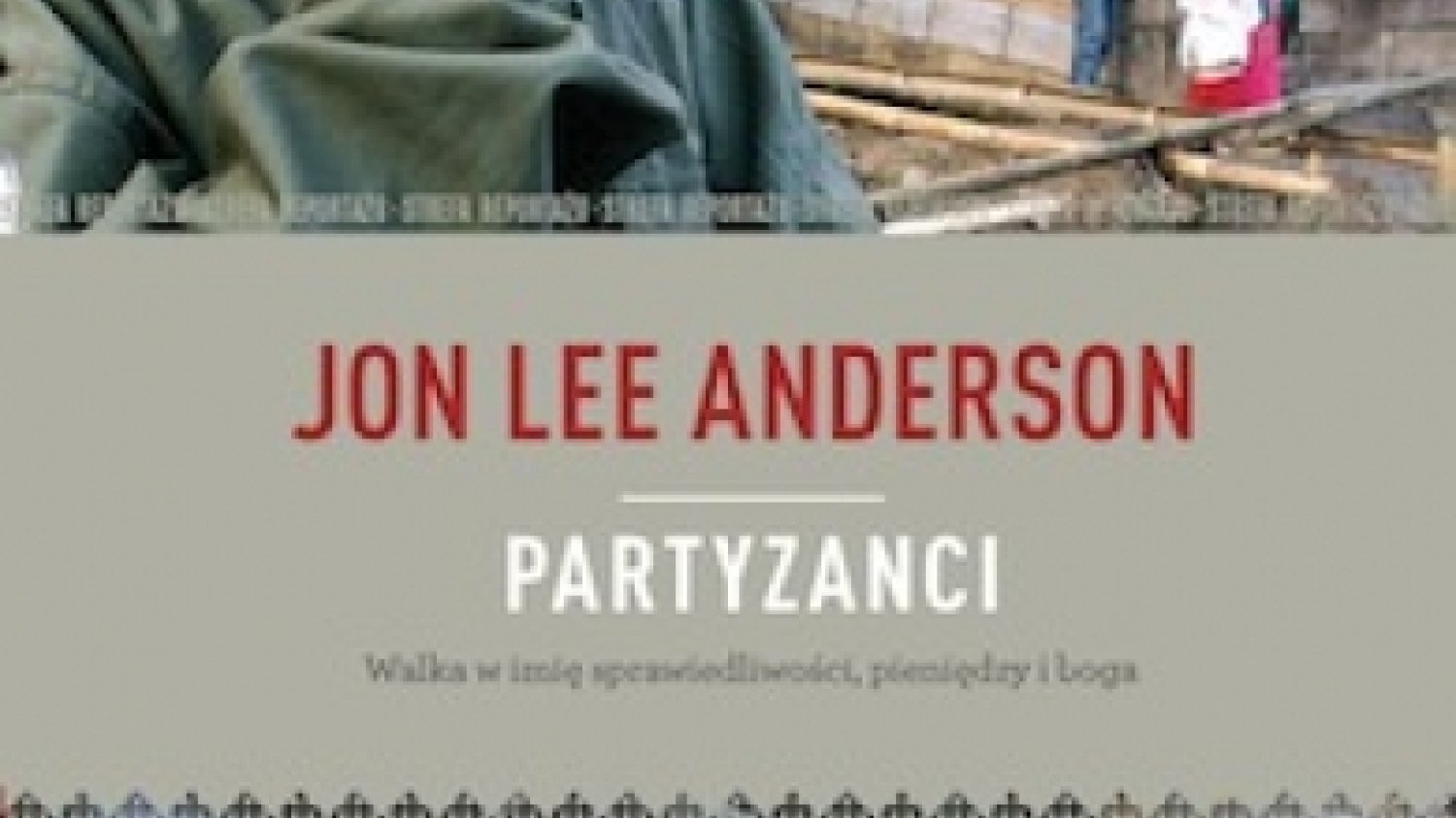 Jon Lee Anderson
Partyzanci