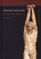 Zbigniew Mikołejko
We władzy wisielca