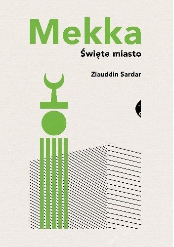 Ziauddin Sadar
Mekka. Święte miasto