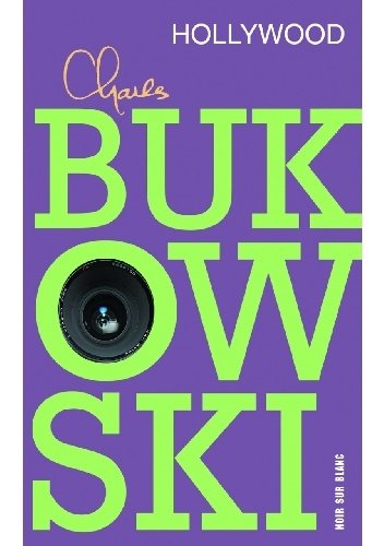 Charles Bukowski
Hollywood