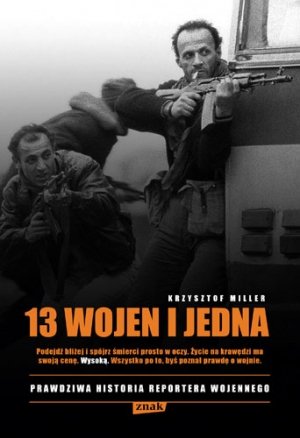 Okładka książki "13 wojen i jedna" Krzysztofa Millera