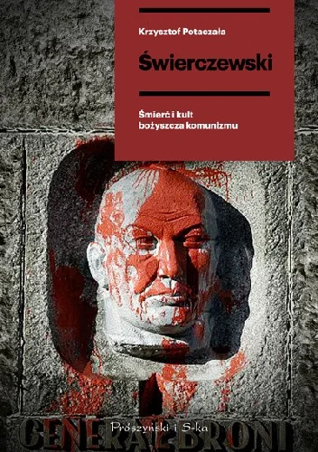 Krzysztof Potaczała
Świerczewski
Śmierć i kult bożyszcza komunizmu
