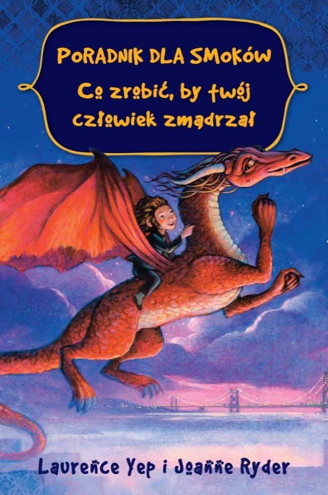 Laurence Yep i Joanne Ryder "Poradnik dla smoków. Co zrobić, by twój człowiek zmądrzał"