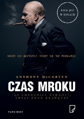 Anthony Mc Carten
Czas mroku
Jak Churchill zawrócił świat znad krawędzi