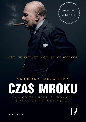 Anthony Mc Carten
Czas mroku
Jak Churchill zawrócił świat znad krawędzi