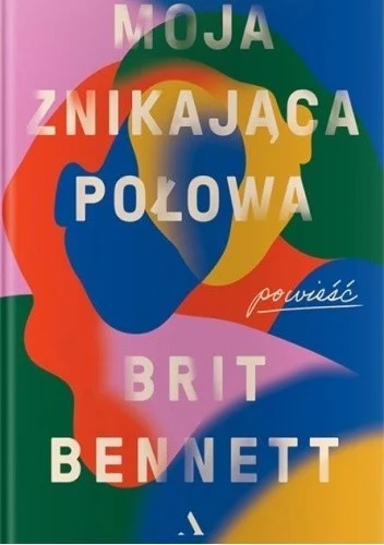 Brit Bennett
Moja znikająca połowa