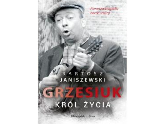 Bartosz Janiszewski
Grzesiuk. Król życia