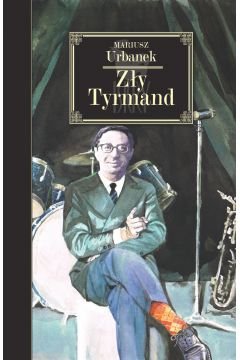 Mariusz Urbanek
Zły Tyrmand