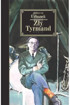 Mariusz Urbanek
Zły Tyrmand