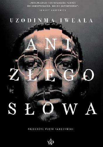 Uzodinma Iweala
Ani złego słowa