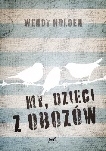 Wendy Holden
My, dzieci z obozów