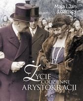 Życie codzienne arystokracji
Maja i Jan Łozińscy