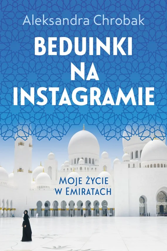 „Beduinki na Instagramie” Aleksandra Chrobak, wydawnictwo Znak Literanova
