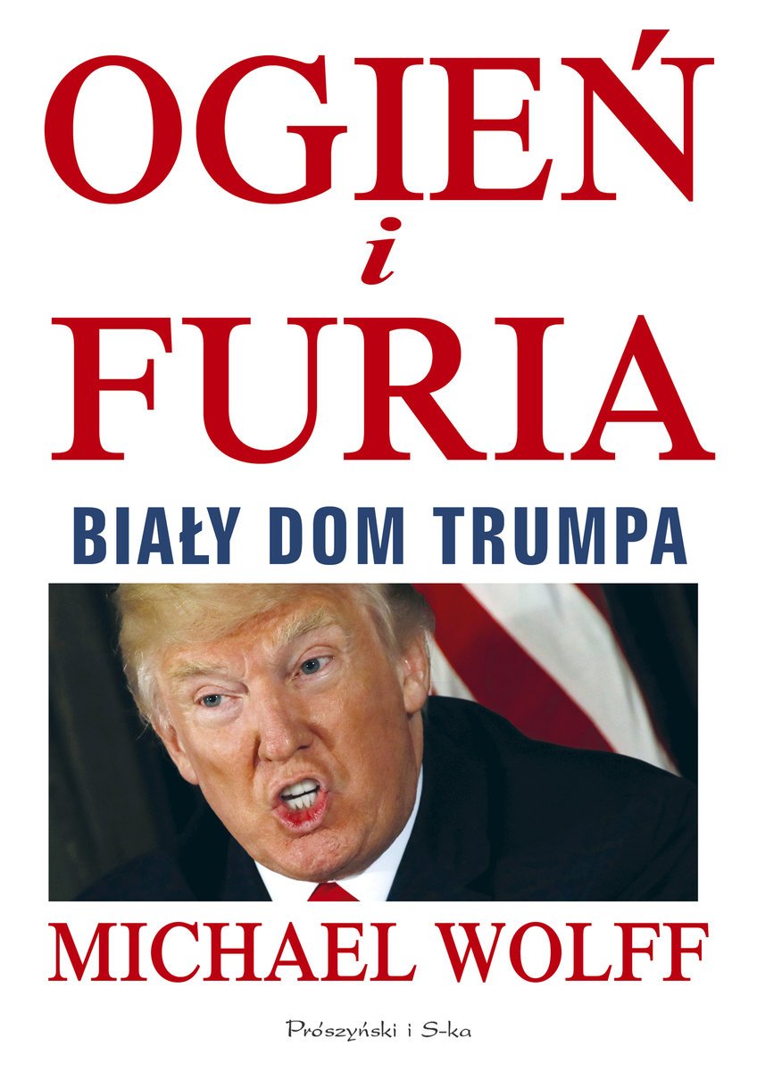Michael Wolff
Ogień i furia
Biały dom Trumpa
