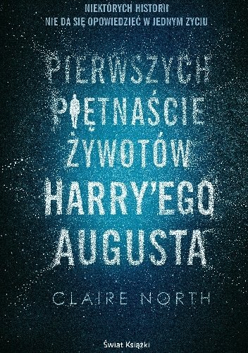 Claire North
Pierwszych piętnaście żywotów Harry`ego Augusta