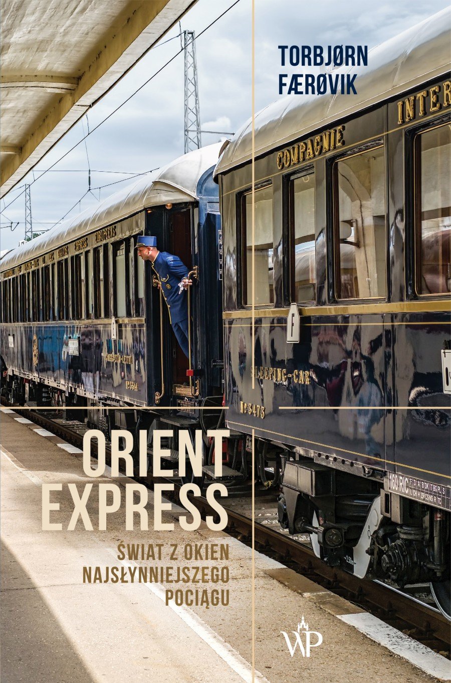 Torbjorn Faerovik
Orient Express
Świat z okien najsłynniejszego pociągu