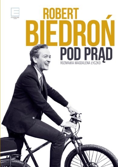 Robert Biedroń 
Pod prąd. Rozmawia Magdalena Łyczko