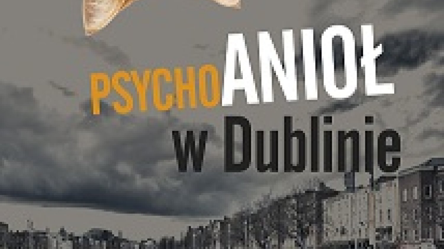 Łukasz Stec
Psychoanioł w Dublinie