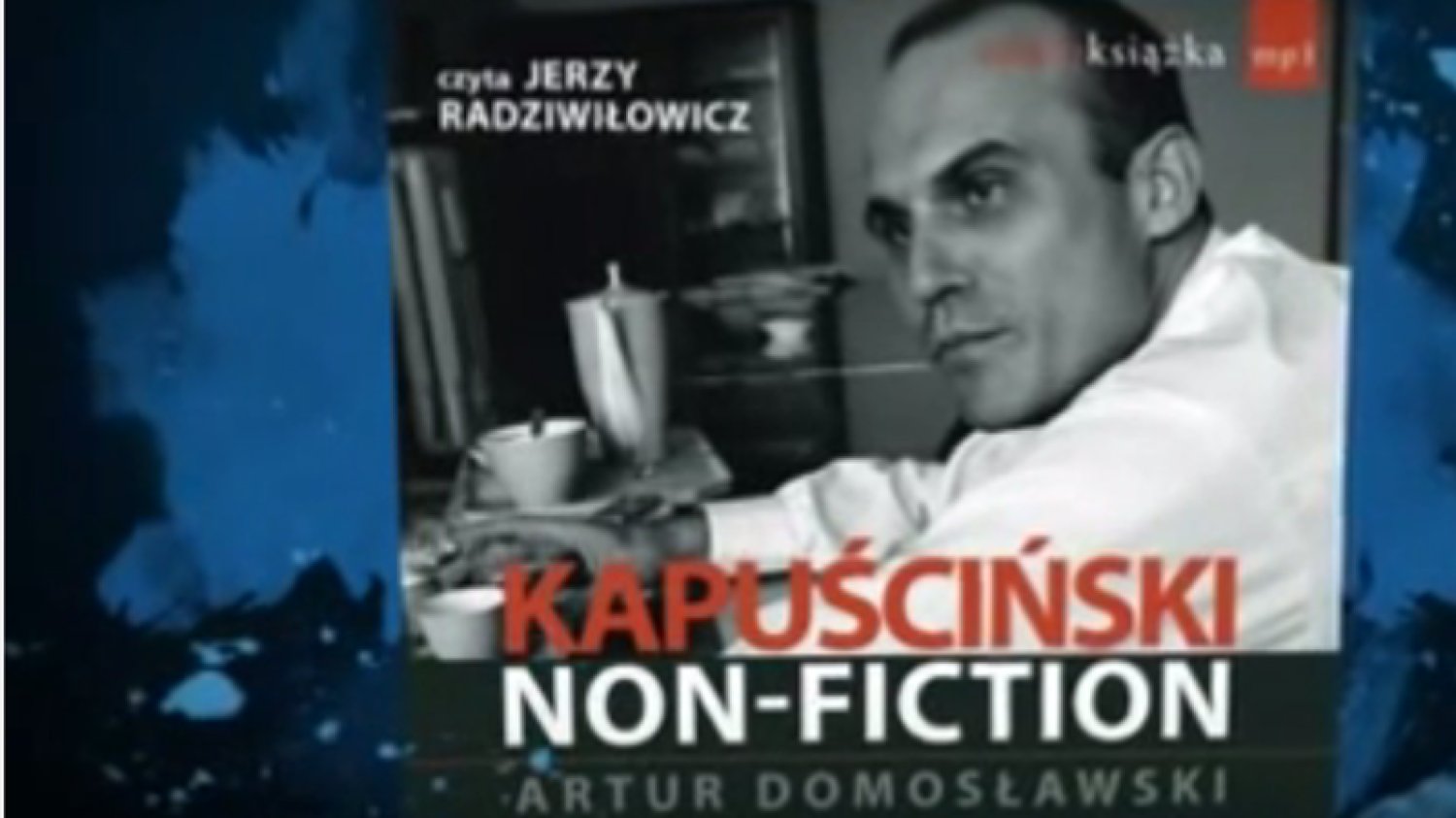 Książka o Kapuścińskim wywołała burzę.