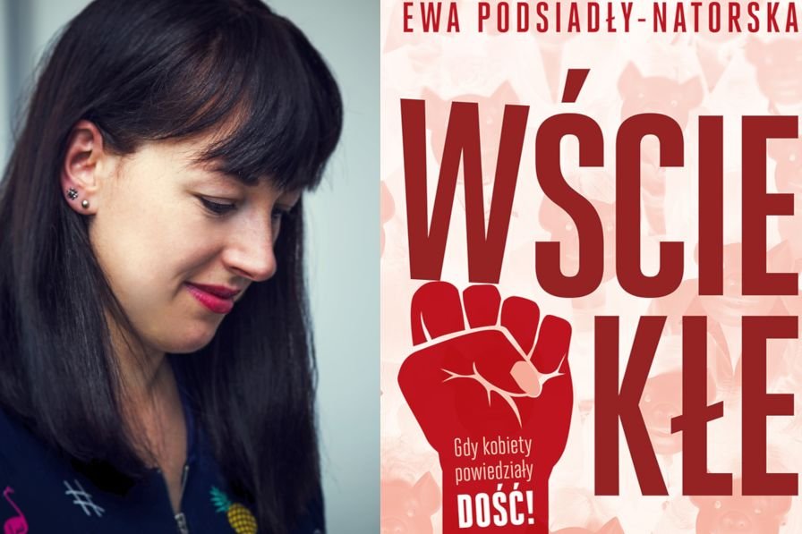 "Wściekłe" Ewy Podsiadły-Natorskiej to książka, której Polki potrzebowały