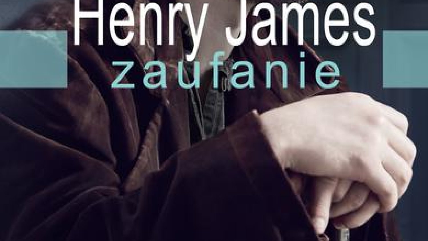 Henry James "Zaufanie"
