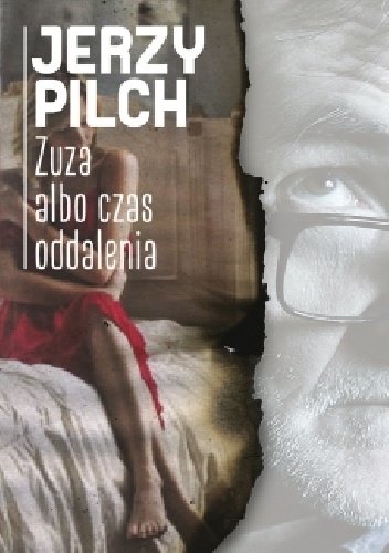Jerzy Pilch
Zuza albo czas oddalenia