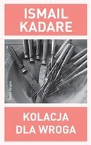 Ismail Kadare
Kolacja dla wroga