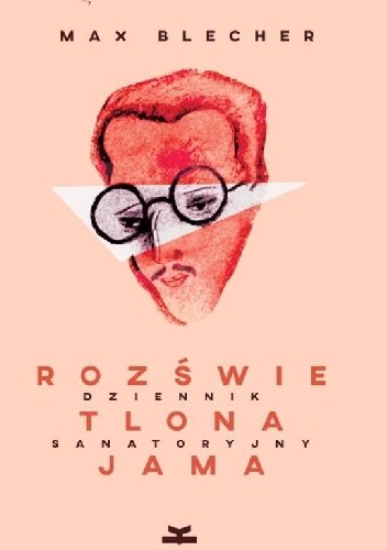 Max Blecher
Rozświetlona jama
Dziennik sanatoryjny