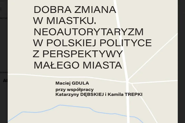 Raport o "Dobrej zmianie w Miastku" przygotowano na podstawie rozmów z 30 mieszkańcami kilkunastotysięcznego miasta na Mazowszu.